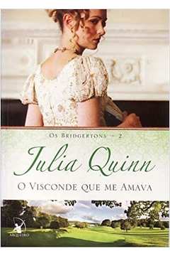 Os Bridgertons: o Visconde Que Me Amava ( Volume 2 ) - Julia Quinn