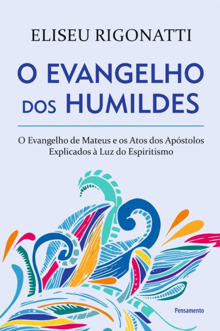O Evangelho dos Humildes: o Evangelho de Mateus e os Atos...