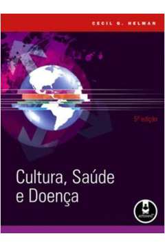Cultura, Saúde e Doença - 5ª Edição - Cecil G. Helman