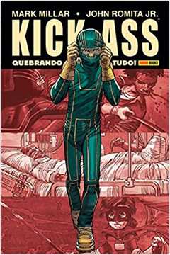 Kick Ass: Quebrando Tudo! ( Capa Dura ) - Mark Millar / John Romita Jr.