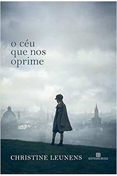 O Céu Que nos Oprime ( Novo ) - Christine Leunens