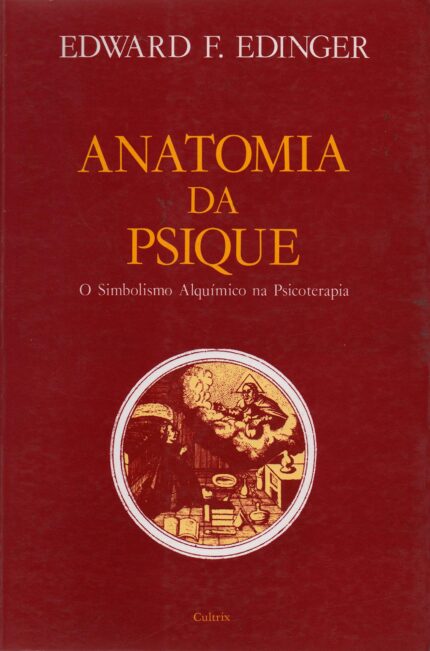 Anatomia da Psique: 0 Simbolismo Alquímico na Psicoterapia