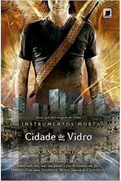 Os Instrumentos Mortais: Cidade de Vidro ( Volume 3 ) - Cassandra Clare