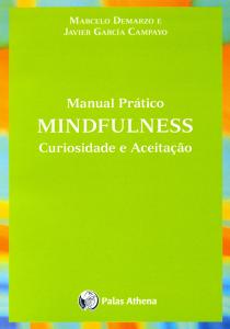 Manual Prático Mindfulness ( Novo ) - Javier Garcia Campayo /marcelo Marcos Piva Demarzo