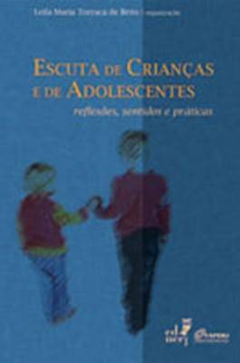 Escuta de Crianças e de Adolescentes - Leila Maria Torraca de Brito