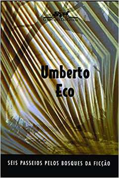 Seis Passeios Pelos Bosques da Ficção - Umberto Eco