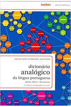 Dicionário Analógico da Língua Portuguesa: Ideias Afins... ( Novo ) - Francisco Ferreira Azevedo