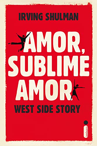 Amor, Sublime Amor: West Side Story - Irving Shulman ( Novo )
