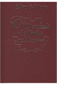 O Desejado de Todas as Nações ( Novo ) - Ellen G. White