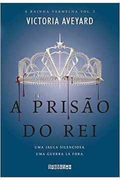 A Prisão do Rei: a Rainha Vermelha ( Volume 3 ) - Victoria Aveyard