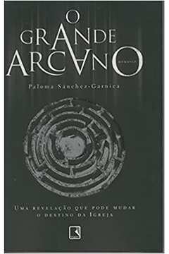 O Grande Arcano - Paloma Sanchez Garnica