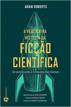 A Verdadeira História da Ficção Científica - Adam Roberts