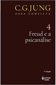 Freud e a Psicanálise - Vol. 4: Volume 4 (novo) - C. G. Jung
