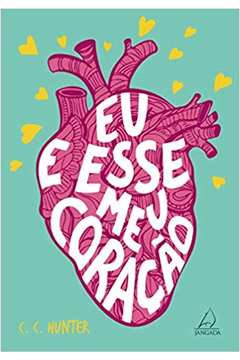 Eu e esse Meu Coração - C. C. Hunter