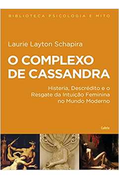 O Complexo de Cassandra - Laurie Layton Schapira