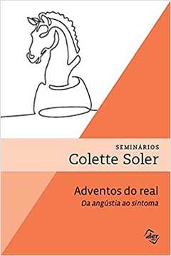 Adventos do Real: da Angústia ao Sintoma (novo) - Colette Soler