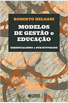 Modelos de Gestão e Educação: Gerencialismo e Subjetividade - Roberto Heloani
