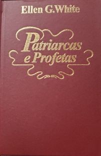 Patriarcas e Profetas - Capa Dura ( Novo ) - Ellen G. White