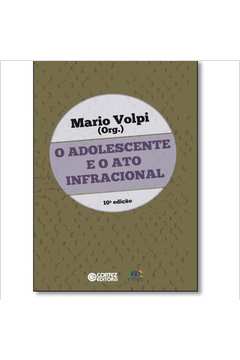 O Adolescente e o Ato Infracional ( Novo ) ´- Mario Volpi