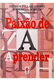 Paixão de Aprender - Esther Pillar Grossi ; Jussara Bordin