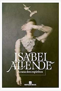 A Casa dos Espíritos ( Novo ) - Isabel Allende
