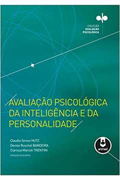 Avaliação Psicológica da Inteligência e da Personalidade ( Novo ) Claudio Simon Hutz / Denise Ruschel