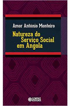 Natureza do Serviço Social Em Angola Amor - António Monteiro