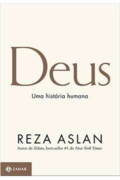 Deus: uma História Humana ( Novo ) - Reza Aslan
