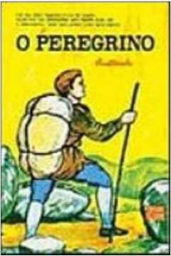 O Peregrino. Ilustrado - Joao Bunyan