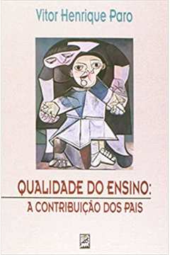 Qualidade do Ensino - a Contribuicao dos Pais - Vitor Henrique Paro