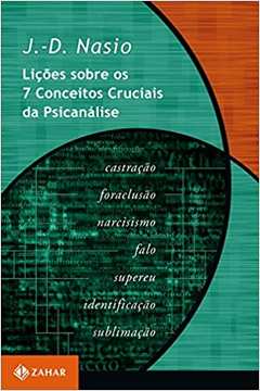 Lições Sobre os 7 Conceitos Cruciais da Psicanálise (novo) - J.-d. Nasio