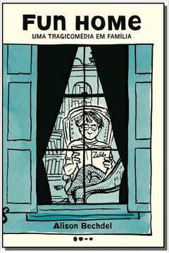 Fun Home: uma Tragicomédia Em Família ( Novo ) - Alison Bechdel