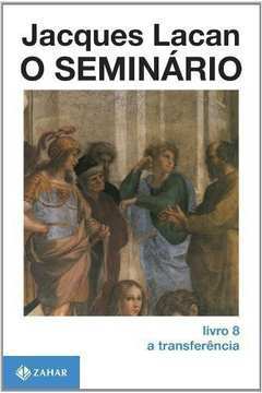 O Seminário Livro 08 - a Transferência ( Novo ) - Jacques Lacan