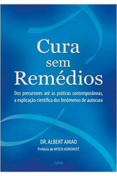 Cura sem Remédios: dos Precursores Até as Práticas Contemporâneas... - Albert Amo