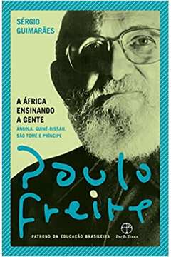 África Ensinando a Gente: Angola, Guiné-bissau, São Tomé... ( Novo ) - Paulo Freire