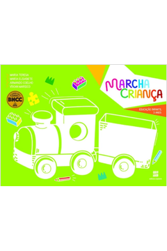 Marcha Criança: Educação Infantil - 2 e 3 Anos ( Novo ) - Maria Teresa e Outros