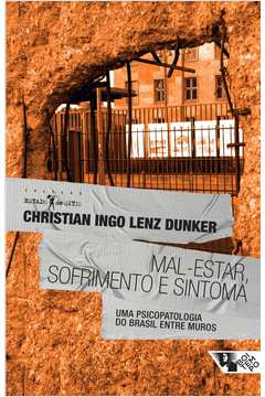 Mal-estar, Sofrimento e Sintoma: uma Psicopatologia do Brasil... - Christian Ingo Lenz Dunker
