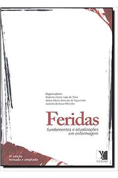 Feridas - Fundamentos e Atualizações Em Enfermagem 2ªed - Roberto Carlos Lyra e Outros
