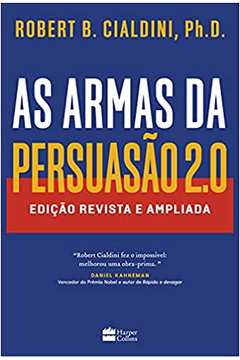 As Armas da Persuasão 2. 0: Edição Revista e Ampliada (novo) - Robert Cialdini