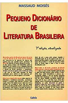 Pequeno Dicionário de Literatura Brasileira - Massaud Moisés