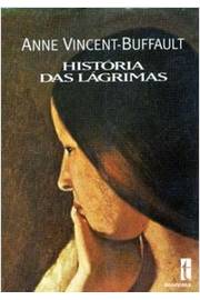 História das Lágrimas - Anne Vincent-buffault