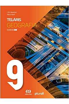 Teláris: Geografia - 9º Ano ( Novo ) J. W. Vesentini / Vânia Vlach