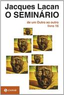 O Seminário Livro 16 - de um Outro ao Outro ( Novo ) - Jacques Lacan
