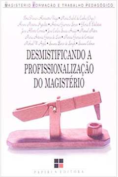 Desmistificando a Profissionalização do Magistério Ilma Passos - A. Veiga; Maria Isabel