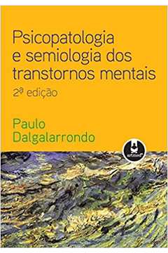 Psicopatologia e Semiologia dos Transtornos Mentais - 2ª Edição - Paulo Dalgalarrondo