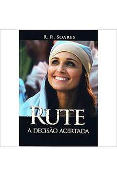 Rute - a Decisão Acertada - R. R. Soares