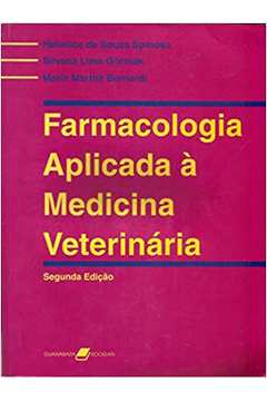 Farmacologia Aplicada À Medicina Veterinária - 2ª Edição - Helenice de Souza Spinoza e Outros