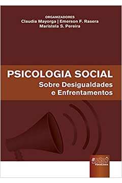 Psicologia Social - Sobre Desigualdades e Enfrentamentos - Claudia Mayorga ; Maristela S. Pereir