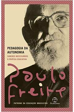 Pedagogia da Autonomia - Saberes Necessarios a Pratica... ( Novo ) - Paulo Freire