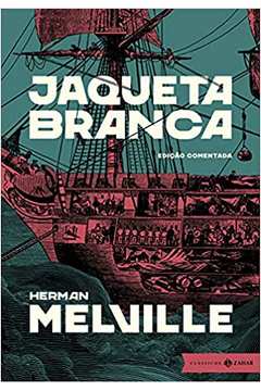 Jaqueta Branca: Edição Comentada (novo) - Herman Melville